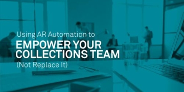 Using AR Automation to Empower Your Collections Team (Not Replace It)