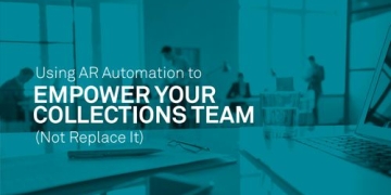 Using AR Automation to Empower Your Collections Team (Not...